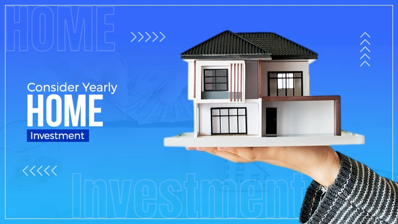Yearly home Investment