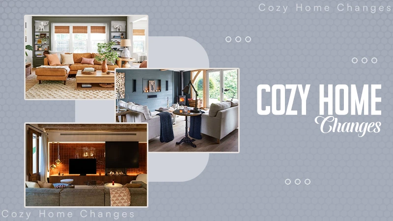 Cozy Home Changes