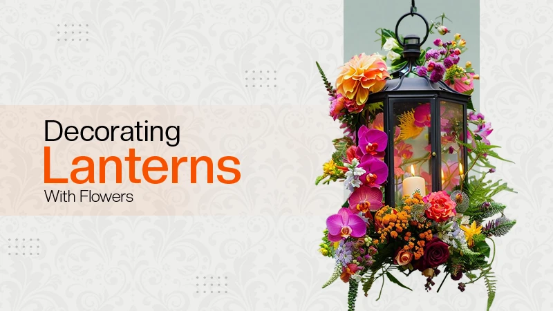Decorating Lanterns with Flowers