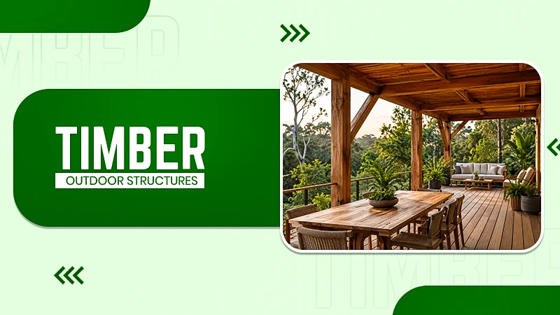 How Sustainable Timber Structures Can Transform Your Outdoor Living Space copy