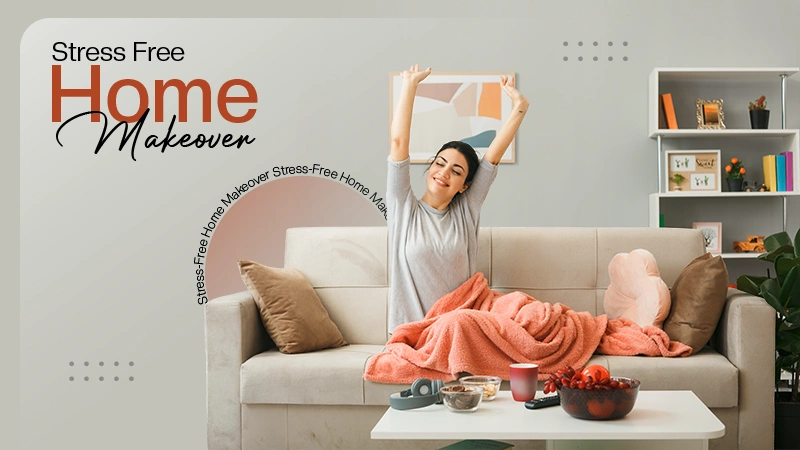 Stress-Free Home Makeover