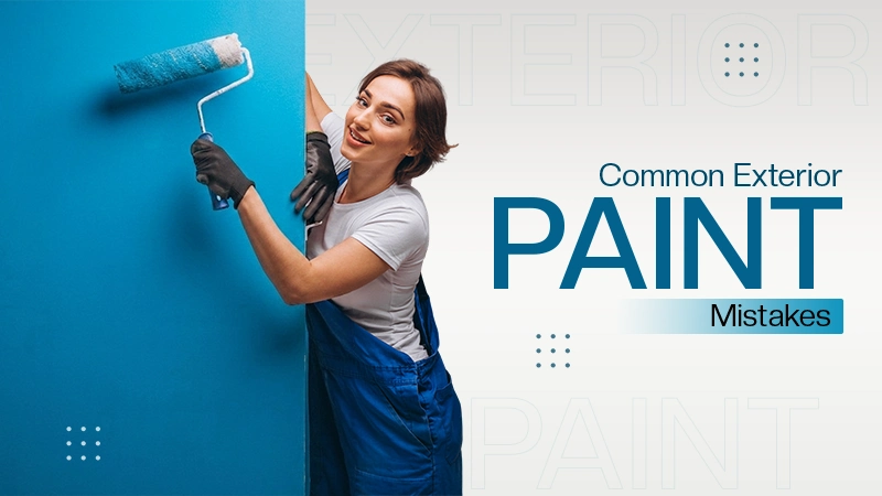 Common Exterior Paint Mistakes