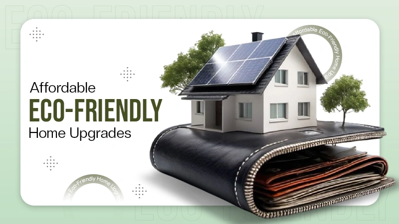 Eco-Friendly Home Upgrades