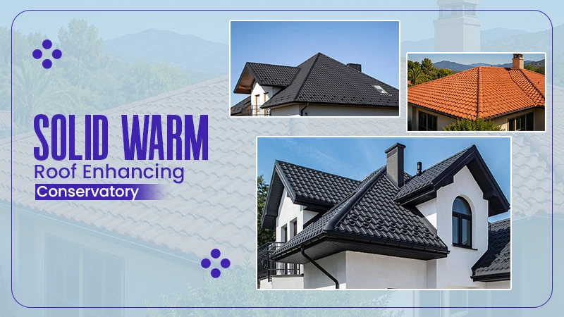 solid warm roof enhancing conservatory