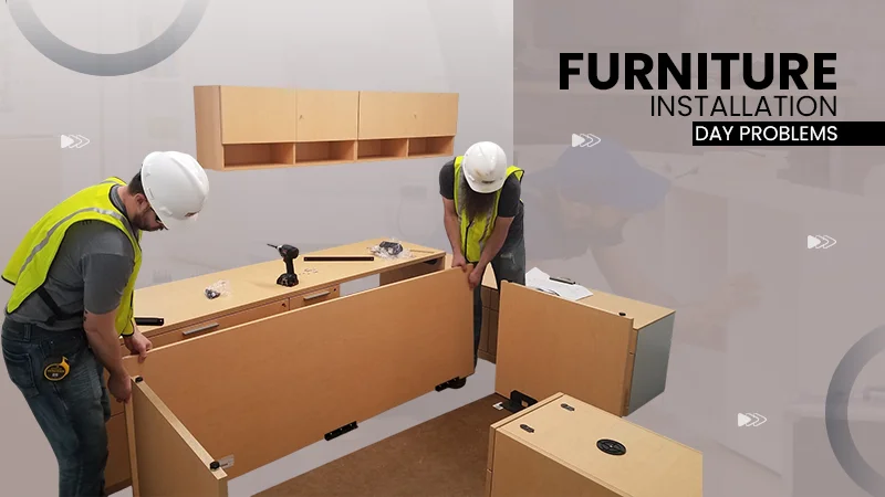 furniture installation day problems prevention