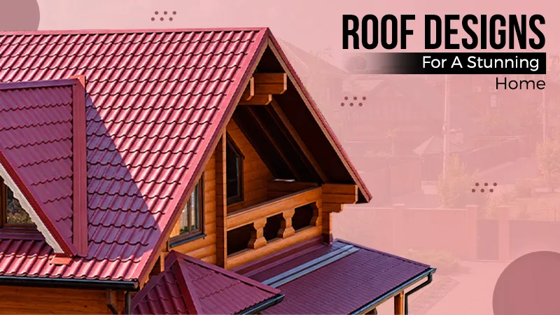 Roof Design Choices That Change A Home’s Entire Appearance